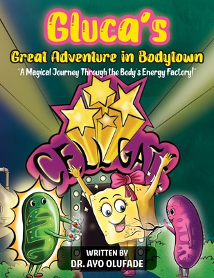 Gluca's Great Adventure in Bodytown: A Magical Journey Through the Body's Energy Factory! - Ayo Olufade