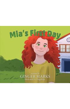 Coperta cărții 'Mia's First Day - Ginger Marks'