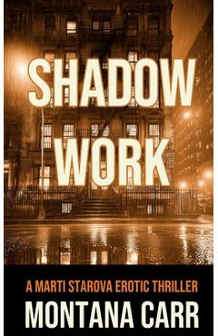 Poza produsului Shadow Work: A Marti Starova Erotic Thriller Book 2 - Montana Carr