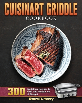 Cuisinart Griddle Cookbook - Steve R. Henry