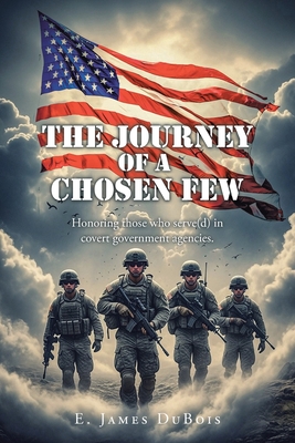 The Journey of a Chosen Few - E. James Dubois