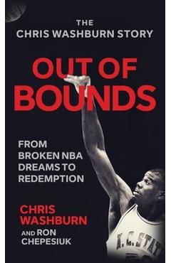 Coperta cărții 'Out Of Bounds: From Broken NBA Dreams to Redemption - Chris Washburn'
