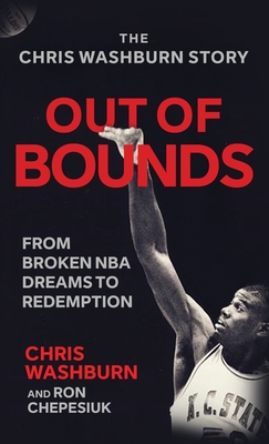 Out Of Bounds: From Broken NBA Dreams to Redemption - Chris Washburn