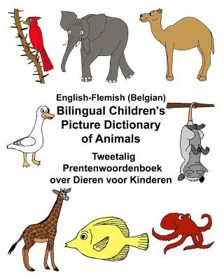 English-Flemish (Belgian) Bilingual Children's Picture Dictionary of Animals Tweetalig Prentenwoordenboek over Dieren voor Kinderen - Kevin Carlson