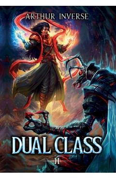 Dual Class 2: A LitRPG Adventure - Arthur Inverse