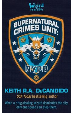 Poza produsului Supernatural Crimes Unit: NYPD: The Thin Blue Ley-Line - Keith R. A. Decandido