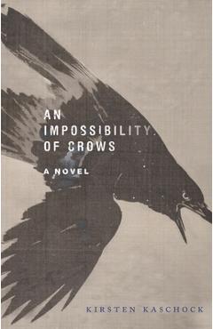 Poza produsului An Impossibility of Crows - Kirsten Kaschock