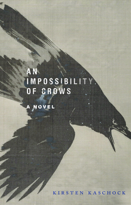 An Impossibility of Crows - Kirsten Kaschock