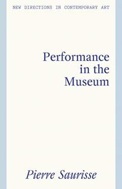 Performance in the Museum - Pierre Saurisse