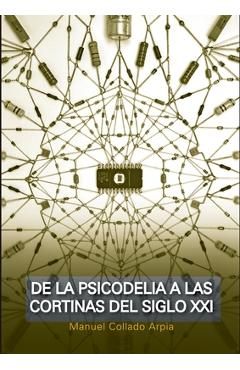 Coperta cărții 'De la psicodelia a las cortinas del siglo XXI - Manuel Collado Arpia'