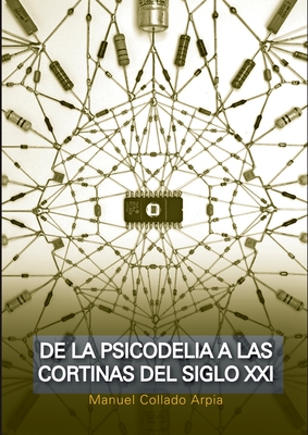De la psicodelia a las cortinas del siglo XXI - Manuel Collado Arpia