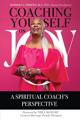 Coaching Yourself on Joy - Barbara A. Perkins