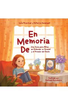 Coperta cărții 'En Memoria De: Una Guía para Niños en Entender un Funeral y el Proceso del Duelo - Katherine Pendergast'
