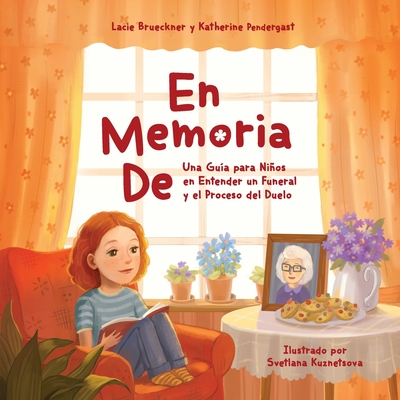 En Memoria De: Una Guía para Niños en Entender un Funeral y el Proceso del Duelo - Katherine Pendergast