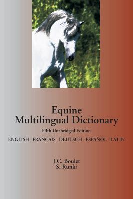 Equine Multilingual Dictionary: English - French - German - Spanish - Jean-claude Boulet