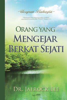Orang yang Mengejar Berkat Sejati: A Man Who Pursues True Blessing (Indonesian) - Jaerock Lee