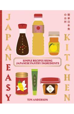 Coperta cărții 'Everyday Japaneasy: Simple Recipes Using Japanese Pantry Ingredients - Tim Anderson'