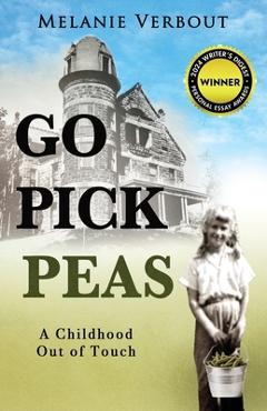 Coperta cărții 'Go Pick Peas: A Childhood Out of Touch - Melanie Verbout'