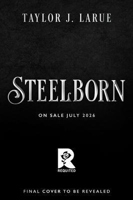 Coperta cărții 'Steelborn (Deluxe Limited Edition) - Taylor J. Larue'
