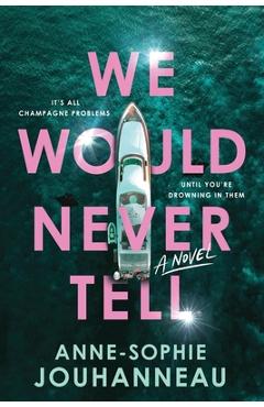 Coperta cărții 'We Would Never Tell - Anne-sophie Jouhanneau'