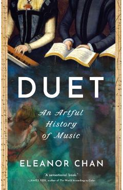 Duet: An Artful History of Music - Eleanor Chan