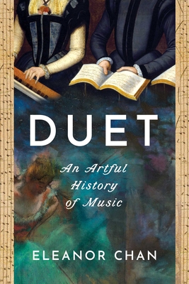 Duet: An Artful History of Music - Eleanor Chan