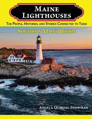 Maine Lighthouses: The People, Histories, and Stories Connected to Them- Southern Maine Region - Angela Quintal-snowman