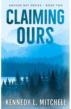 Coperta cărții 'Claiming Ours: A MFM, Small Town Romantic Suspense - Kennedy L. Mitchell'