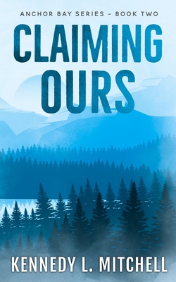 Claiming Ours: A MFM, Small Town Romantic Suspense - Kennedy L. Mitchell
