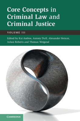 Core Concepts in Criminal Law and Criminal Justice - Kai Ambos