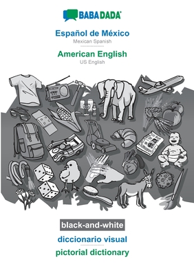 Español de México - American English, diccionario visual, BW: BABADADA Mexican Spanish - US English, visual dictionary, BW -