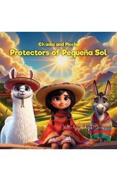 Coperta cărții 'Ch'aska and Picchu Protectors of Pequena Sol - Audrey R. Jones'