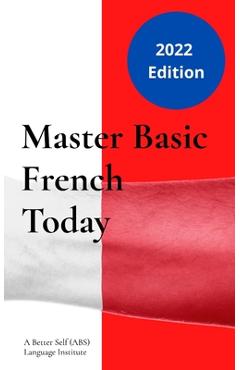 Coperta cărții 'Master Basic French Today: Introductory Lessons -'
