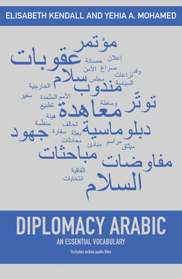 Diplomacy Arabic: An Essential Vocabulary - Elisabeth Kendall