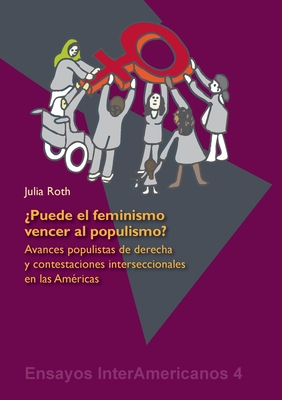 ¿Puede el feminismo vencer al populismo?: Avances populistas de derecha y contestaciones interseccionales en las Américas - Julia Roth