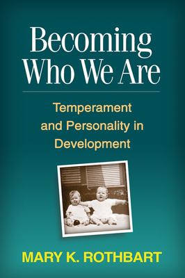 Becoming Who We Are: Temperament and Personality in Development - Mary K. Rothbart