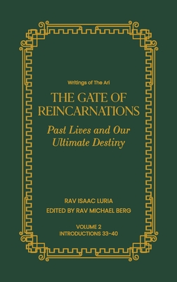 Gate of Reincarnations - Volume 2: Past Lives and Our Ultimate Destiny - Rav Isaac Luria