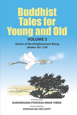 Buddhist Tales for Young and Old - Volume Five: Stories of the Enlightenment Being (Jātakas 201 - 250) - Todd Anderson