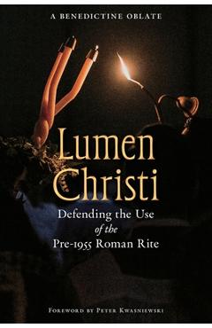 Lumen Christi: Defending the Use of the Pre-1955 Roman Rite - A. Benedictine Oblate