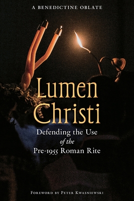 Lumen Christi: Defending the Use of the Pre-1955 Roman Rite - A. Benedictine Oblate