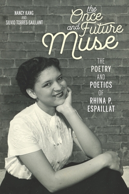 The Once and Future Muse: The Poetry and Poetics of Rhina P. Espaillat - Nancy Kang
