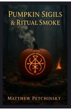 Poza produsului Pumpkin Sigils & Ritual Smoke - Matthew Petchinsky