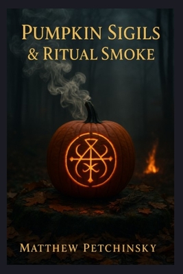 Pumpkin Sigils & Ritual Smoke - Matthew Petchinsky