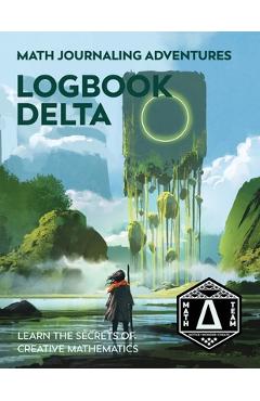 Poza produsului Logbook Delta: Learn the Secrets of Creative Mathematics - Denise Gaskins