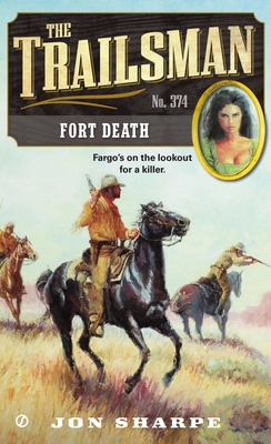 The Trailsman #374: Fort Death - Jon Sharpe