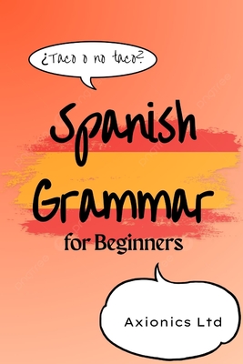 Spanish Grammar for Beginners - Axionics Ltd