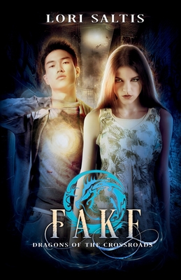 Fake: Dragons of the Crossroads Book 1 - Lori Saltis