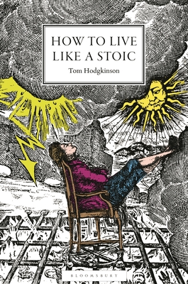 How to Live Like a Stoic: A Handbook for Happiness - Tom Hodgkinson