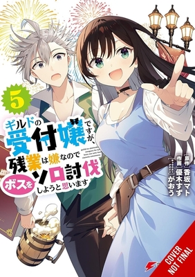 I May Be a Guild Receptionist, But I'll Solo Any Boss to Clock Out on Time, Vol. 5 (Manga) - Mato Kousaka