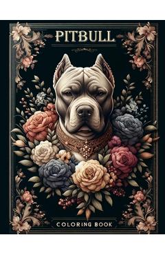 Poza produsului Pitbull Coloring book: Celebrate the beauty and strength of Dogs with our majestic illustrations. From regal poses to playful moments - Jorge Smith Art